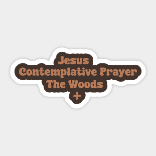 Jesus, Contemplative Prayer, The Woods Sticker